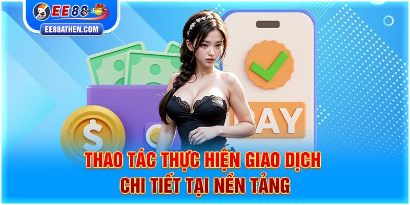 Thao tác thực hiện giao dịch chi tiết tại EE88