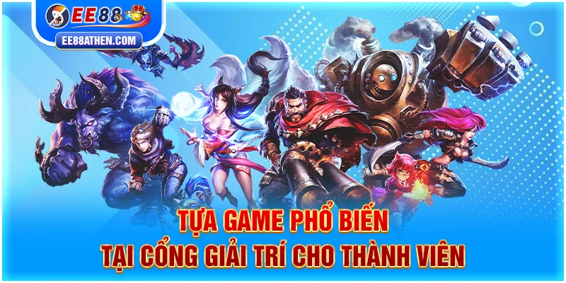 Tựa game phổ biến tại cổng giải trí cho thành viên